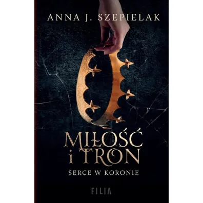 Mi�o�� i tron. Serce w koronie. Tom 1 - Anna J. Szepielak