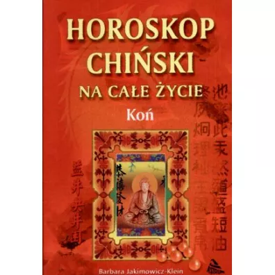 Horoskop chi�ski na ca�e �ycie. Ko� - Barbara Jakimowicz-Klein