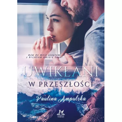 Uwik�ani w przesz�o�ci - Paulina Ampulska
