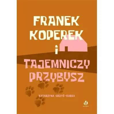 Franek Koperek i tajemniczy przybysz - Katarzyna Grzy�-Kurka
