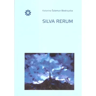Silva Rerum - Katarina Salamun-Biedrzycka