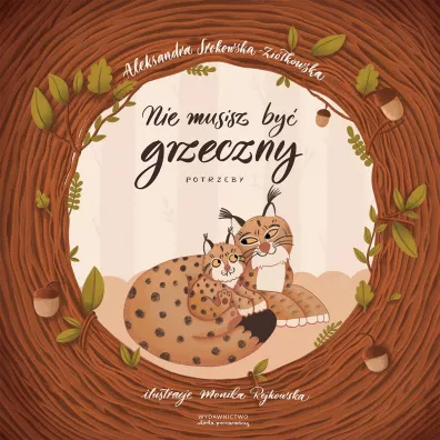 Nie musisz by grzeczny. Potrzeby - Aleksandra Srokowska-Zikowska
