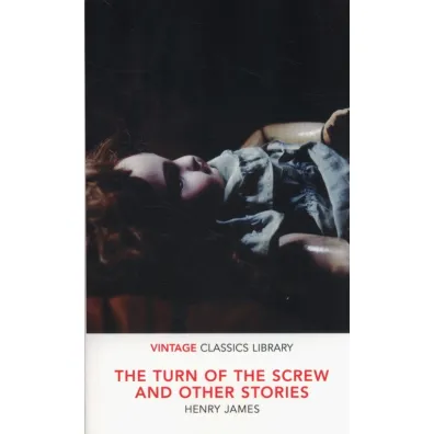The Turn of the Screw and Other Stories. Vintage Classics Library - Henry James