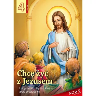 Chc� �y� z Jezusem. Podr�cznik do religii dla klasy IV szko�y podstawowej - Stanis�aw �abendowicz