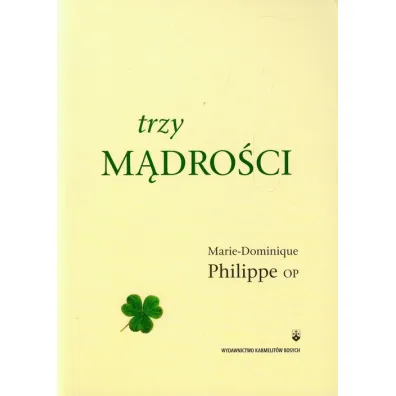 Trzy m�dro�ci - Marie-Dominique Philippe