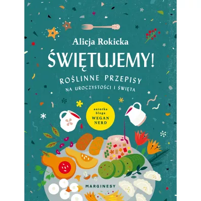 witujemy! Rolinne przepisy na uroczystoci i wita - Alicja Rokicka