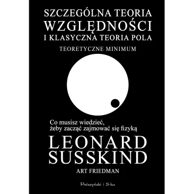 Szczeg�lna teoria wzgl�dno�ci i klasyczna teoria pola. Teoretyczne minimum - Leonard Susskind, Art Friedman