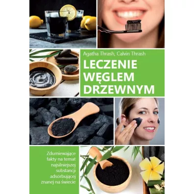 Leczenie w�glem drzewnym - Agatha Thrash, Calvin Thrash
