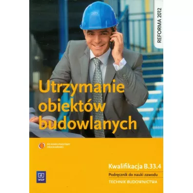 Utrzymanie obiekt�w budowlanych. Kwalifikacja B.33.4. Podr�cznik do nauki zawodu technik budownictwa - Tadeusz Maj