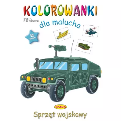 Sprz�t wojskowy. Kolorowanki dla malucha - Ernest B��dowski