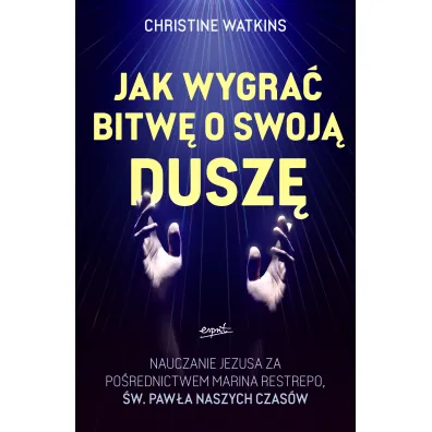Jak wygra� bitw� o swoj� dusz�? - Christine  Watkins