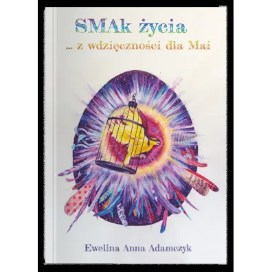 Smak �ycia ... z wdzi�czno�ci dla Mai - Ewelina Anna Adamczyk