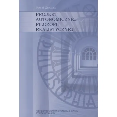 Projekt autonomicznej filozofii realistycznej - Pawe�  Gondek