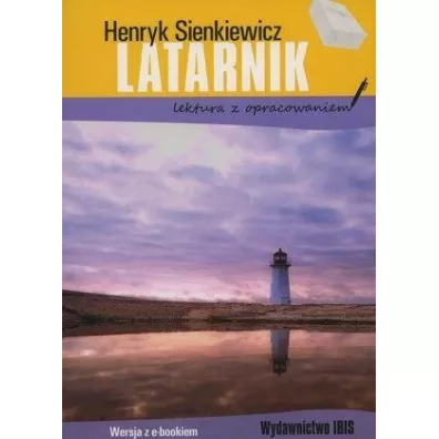 Latarnik. Lektura z opracowaniem - Henryk Sienkiewicz