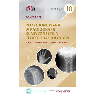 Bontrager. Pozycjonowanie w radiografii klasycznej dla elektroradiolog�w - J P Lampignano