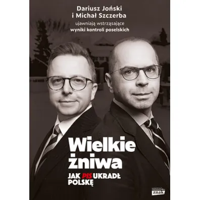 Wielkie �niwa. Jak PiS ukrad� Polsk�