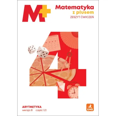 Matematyka z plusem �wiczenia Arytmetyka B1/2 dla klasy 4 szko�y podstawowej EDYCJA 2026 - Ma�gorzata Dobrowolska, Piotr Zarzycki, Stanis�aw Wojtan
