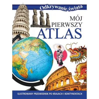 Odkrywanie �wiata. M�j pierwszy atlas