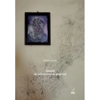 Notatki do odwr�conych spojrze� - Adam G�rski