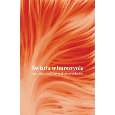 �wiat�a w bursztynie. Antologia wsp�czesnej poezji chi�skiej