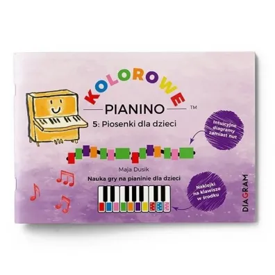 Kolorowe Pianino 5: Piosenki dla dzieci. Nauka gry - Maja  Dusik