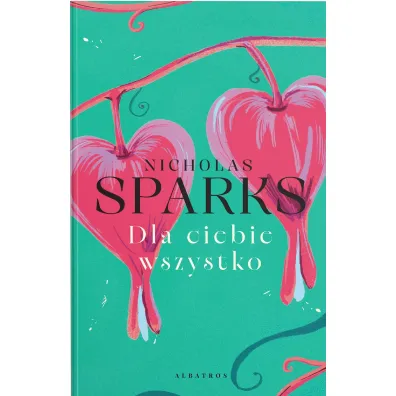 Dla Ciebie wszystko - Nicholas Sparks