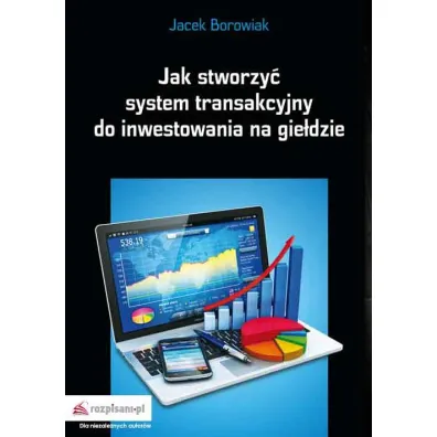 Jak stworzy� system transakcyjny do inwestowania na gie�dzie - Jacek Borowiak