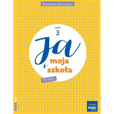 Ja i moja szko�a na nowo. Podr�cznik. Klasa 3. Cz�� 3 - Jolanta Faliszewska, Gra�yna Lech