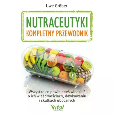 Nutraceutyki kompletny przewodnik - Uwe Groeber