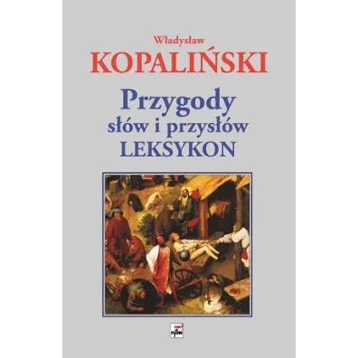 Przygody s��w i przys��w. Leksykon - W�adys�aw Kopali�ski