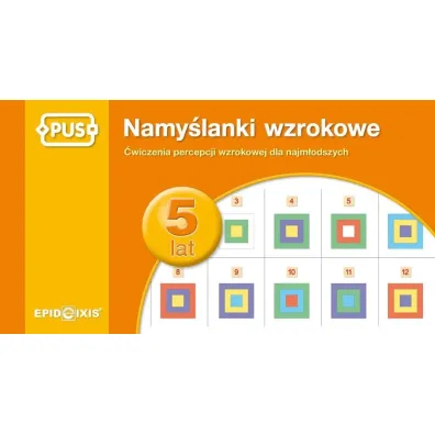 PUS Namy�lanki wzrokowe dla pi�ciolatk�w �wiczenia percepcji wzrokowej dla najm�odszych