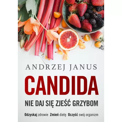 Candida. Nie daj si zje grzybom - Andrzej Janus