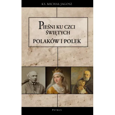 Pie�ni ku czci �wi�tych i b�ogos�awionych Polak�w i Polek - Micha� Jagosz