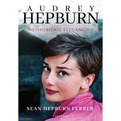 Audrey Hepburn. Uosobienie elegancji - Sean Ferrer Hepburn