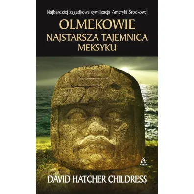 Olmekowie. Najstarsza tajemnica Meksyku * * - David Hatcher Childress