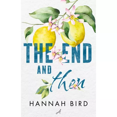 The End and Then - Hannah Bird
