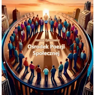 O�rodek Poezji Spo�ecznej - Dominik  �yburtowicz