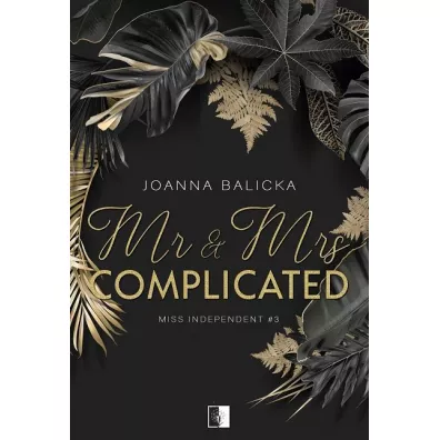 Mr & Mrs Complicated. Miss Independent. Tom 3 - Joanna Balicka