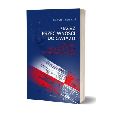 Przez przeciwno�ci do gwiazd. Genera� brygady pilot Stanis�aw Skalski - S�awomir  �aniecki