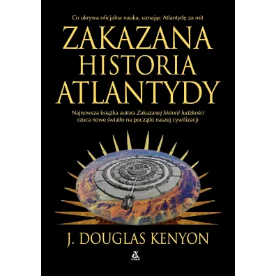 Zakazana historia Atlantydy - J. Douglas Kenyon