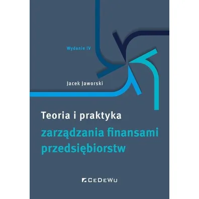 Teoria i praktyka zarz�dzania finansami przedsi�biorstw - Jacek Jaworski