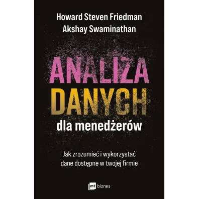 Analiza danych dla mened�er�w. Jak zrozumie� i wykorzysta� dane dost�pne w twojej firmie