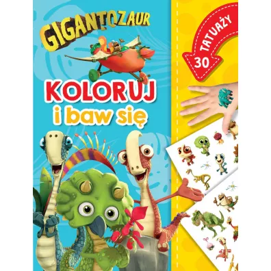 Gigantozaur. Koloruj i baw si. 30 tatuay - Ilona  Siwak