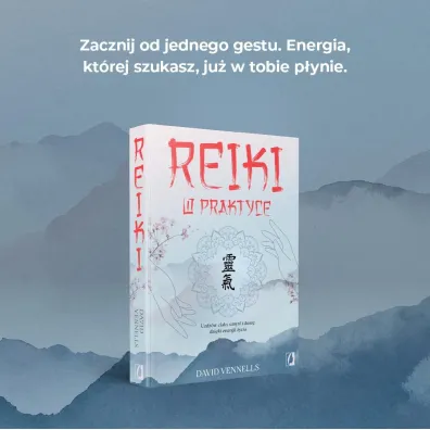 Reiki w praktyce. Uzdr�w cia�o, umys� i dusz� dzi�ki energii �ycia