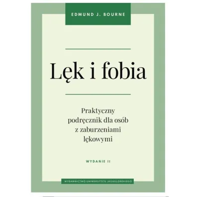 L�k i fobia. Praktyczny podr�cznik dla os�b z zaburzeniami l�kowymi - Edmund J Bourne, Robert  Andruszko