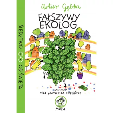 Fa�szywy Ekolog. �ledztwo od �wi�ta. Tom 2 - Artur  G�bka