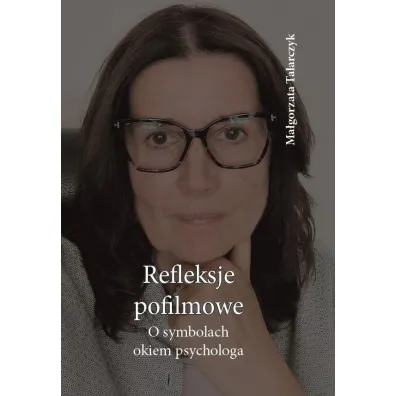 Reflekscje pofilmowe. O symbolach okiem psychologa - Ma�gorzata Talarczyk