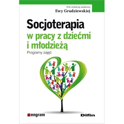 Socjoterapia w pracy z dzie�mi i m�odzie��. Programy zaj��. Cz�� 1 - Ewa Grudziewska