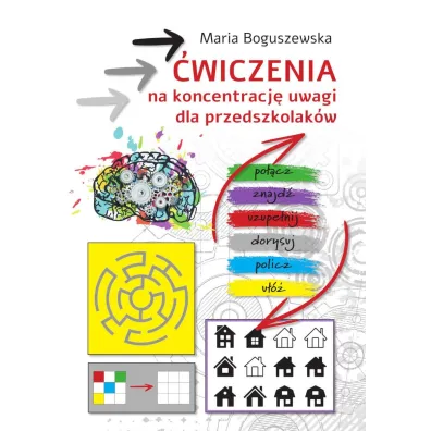 �wiczenia na koncentracj� uwagi dla przedszkolak�w - Maria Boguszewska