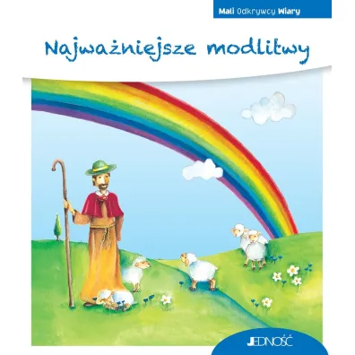 Najwa�niejsze modlitwy. Seria Mali Odkrywcy Wiary